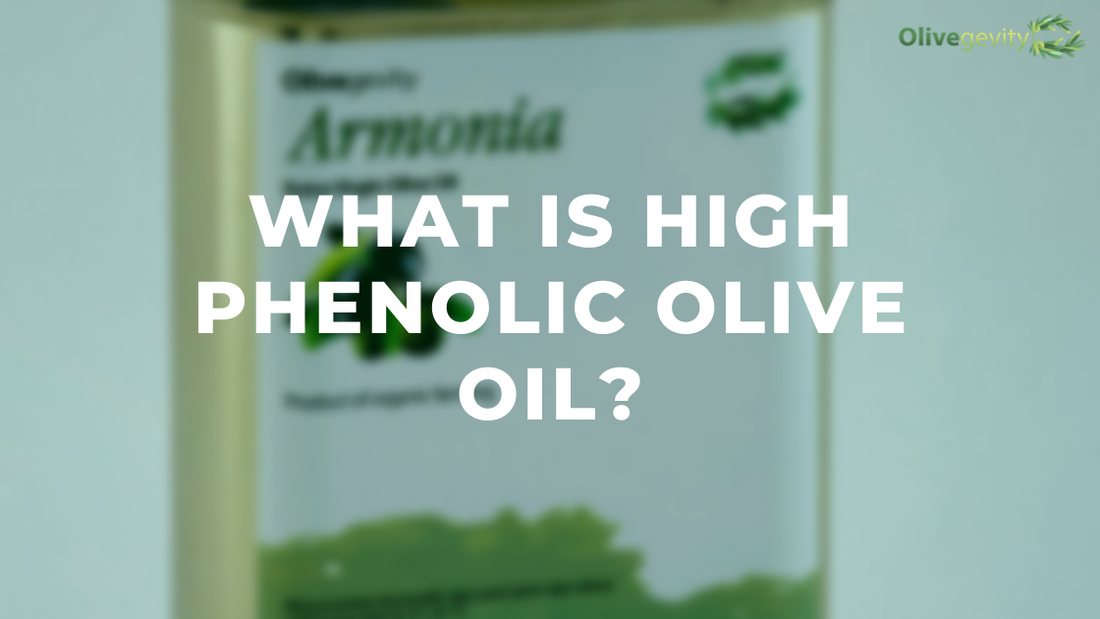 What is High Phenolic Olive Oil?